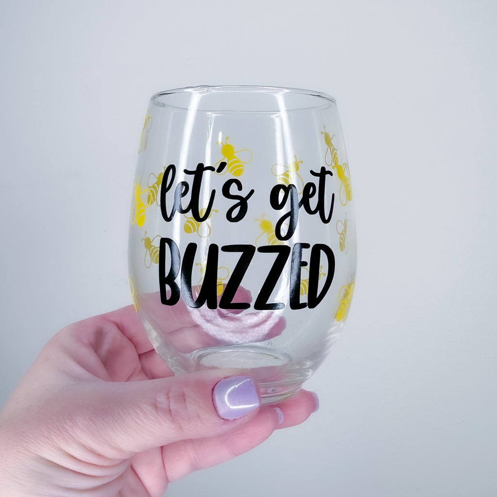 Let's Get Buzzed Wine Glass
